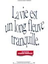 La vie est un long fleuve tranquille