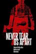 Never Tear Us Apart