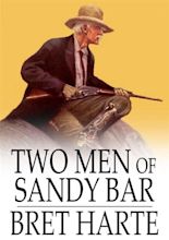 Two Men of Sandy Bar (ebook), Bret Harte | 9781776674978 | Boeken | bol.com