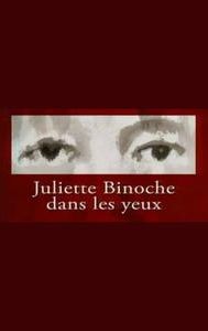 Juliette Binoche dans les yeux