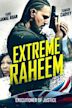 Extreme Raheem