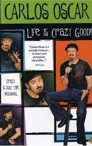 Carlos Oscar: Life Is Crazy Good