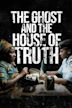 The Ghost and The House Of Truth