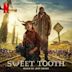 Sweet Tooth: Season 1 [Soundtrack From the Netflix Series]