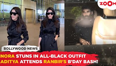 Nora Fatehi slays in all-black at the airport | Aditya Roy Kapur arrives at Ranbir's birthday bash!