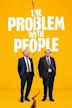 The Problem with People | Comedy