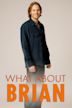 What About Brian