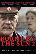Burnt by the Sun 2 Pictures - Rotten Tomatoes