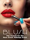 Blush: The Search for the Next Great Make-Up Artist