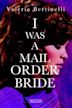 I Was a Mail Order Bride