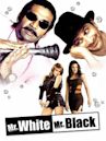 Mr. White Mr. Black