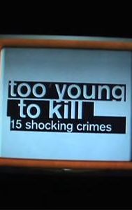 Too Young to Kill: 15 Shocking Crimes