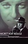 Maigret voit rouge