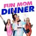 Fun Mom Dinner