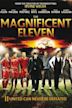 The Magnificent Eleven