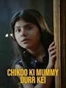 Chikoo Ki Mummy Durr Kei