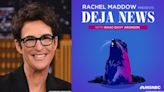Rachel Maddow Unveils New Podcast 'Deja News'
