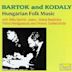 Béla Bartok and Zoltan Kodaly: Hungarian Folk Music