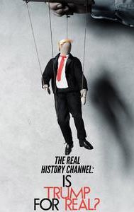The Real History Channel: Is Trump for Real?