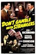 Don't Gamble With Strangers