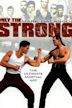 Only the Strong (film)