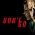 Don't Go (2018 film)