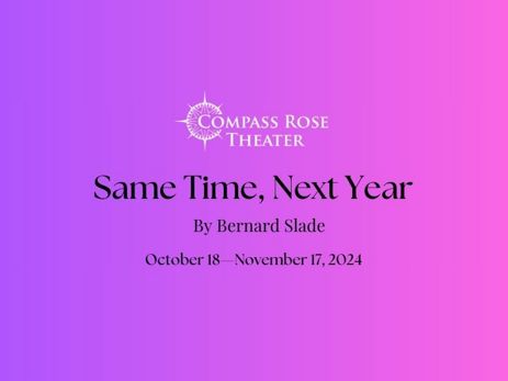 SAME TIME, NEXT YEAR: Compass Rose Theater in Baltimore at Compass Rose Theater 2024