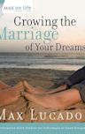 Growing the Marriage of Your Dreams (Max on Life)