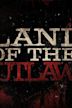 Land of the Outlaws