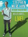 Stephen Merchant: Hello Ladies... Live!