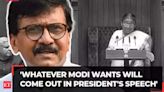 Sanjay Raut says Emergency in the country for last 10 years; calls Presidential address as 'Modi address'