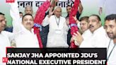 Sanjay Jha appointed JDU's national executive president; thanks Nitish Kumar for 'huge responsibility'