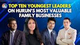 This 28-year-old is youngest leader on Hurun's 2024 Most Valuable Family Businesses: Check top-10 list - CNBC TV18