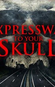 Expressway to Your Skull