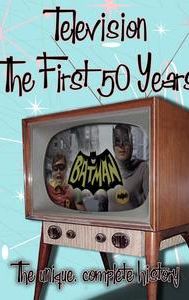 Television: The First Fifty Years