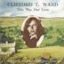 This Was Our Love: A Collection of 21 Clifford T. Ward Rarities 1968-1980