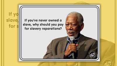 Morgan Freeman Said You Shouldn't Have to Pay Reparations if You Never Owned a Slave?