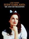 Life With Judy Garland: Me and My Shadows