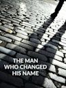 The Man Who Changed His Name