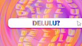 What's The Deal With Everyone Saying 'Delulu'?