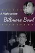 A Night at the Biltmore Bowl