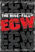 The Rise and Fall of ECW