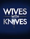 Wives With Knives