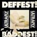 Deffest! and Baddest!