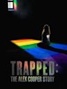 Trapped: The Alex Cooper Story