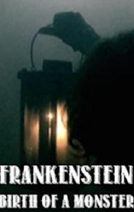 Frankenstein: Birth of a Monster