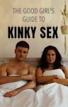 Good Girl's Guide to Kinky Sex