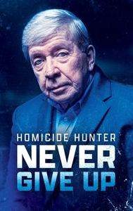 Homicide Hunter: Never Give Up