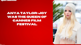 Anya Taylor-Joy was the Queen of Cannes Film Festival.