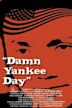 Damn Yankee Day